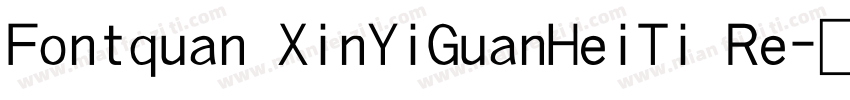 Fontquan XinYiGuanHeiTi Re字体转换